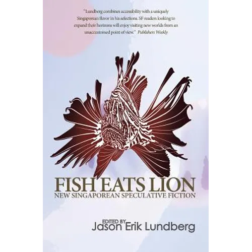 Fish Eats Lion: New Singaporean Speculative Fiction