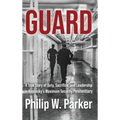 Guard: A True Story of Duty, Sacrifice, and Leadership in Kentucky's Maximum Security Penitentiary