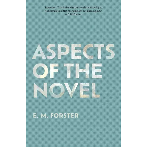 Aspects of the Novel (Warbler Classics Annotated Edition)