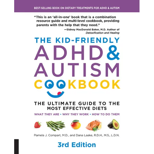 The Kid-Friendly ADHD & Autism Cookbook, 3rd Edition: The Ultimate Guide to the Most Effective Diets -- What They Are - Why They Work - How to Do Them