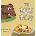 The Macho Nacho: A Hilarious, Rhyming, Spanish-Sprinkled Children's