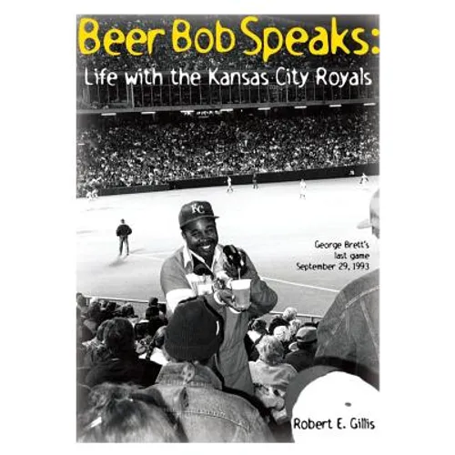 Beer Bob Speaks: Life with the Kansas City Royals