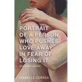 Portrait of a Person Who Pushes Love Away in Fear of Losing It