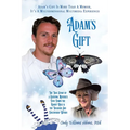 Adam's Gift: The True Story of a Grieving Mother's Dive Down the Rabbit Hole and the Treasure She Discovered Within