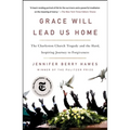 Grace Will Lead Us Home: The Charleston Church Tragedy and the Hard, Inspiring Journey to Forgiveness