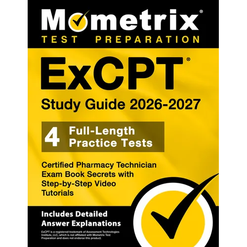 Excpt Study Guide 2026-2027 - 4 Full-Length Practice Tests, Certified Pharmacy Technician Exam Book Secrets with Step-By-Step Video Tutorials: [Includ