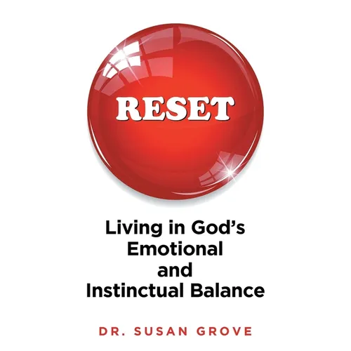 Reset: Living in God's Emotional and Instinctual Balance