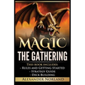 Magic The Gathering: Rules and Getting Started, Strategy Guide, Deck Building For Beginners