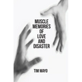 Muscle Memories of Love and Disaster