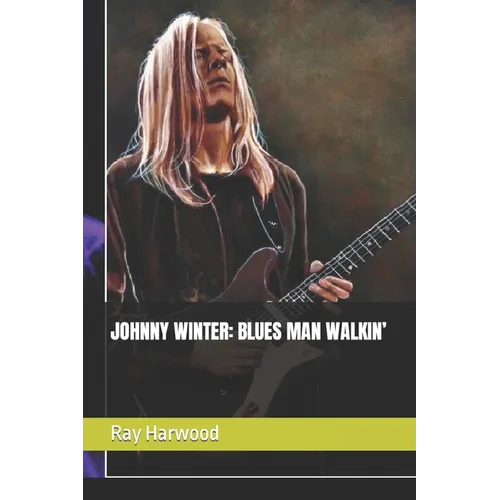 Johnny Winter: Blues Man Walkin'