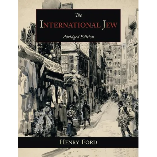 The International Jew: The World's Foremost Problem-Abridged Edition