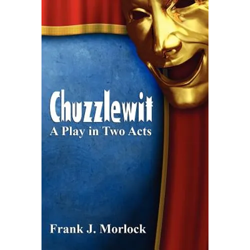 Chuzzlewit: A Play in Two Acts