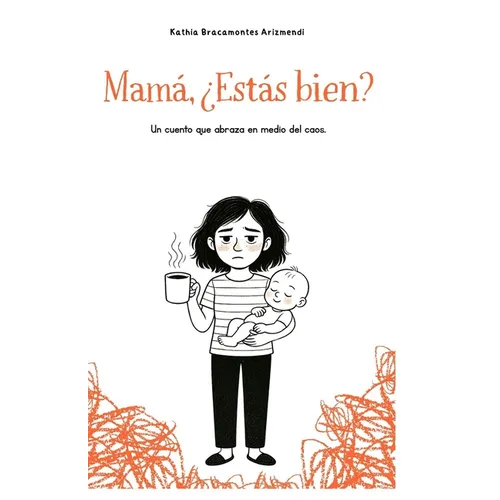 Mamá, ¿Estás bien?: Un cuento que abraza en medio del caos.