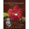 The Epic of Gilgamesh: A Poetic Version