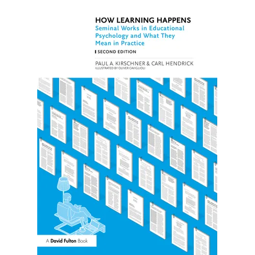How Learning Happens: Seminal Works in Educational Psychology and What They Mean in Practice