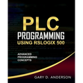 PLC Programming Using RSLogix 500: Advanced Programming Concepts