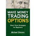 Make Money Trading Options: Short-Term Strategies for Beginners