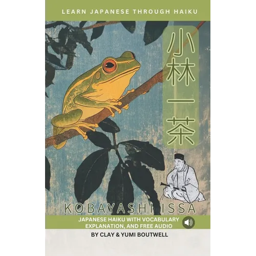 Learn Japanese through Haiku - Kobayashi Issa: Enjoy Japanese culture while building your vocabulary and grammar