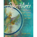Spiritarts, Transformation Through Creating Art, Music and Dance