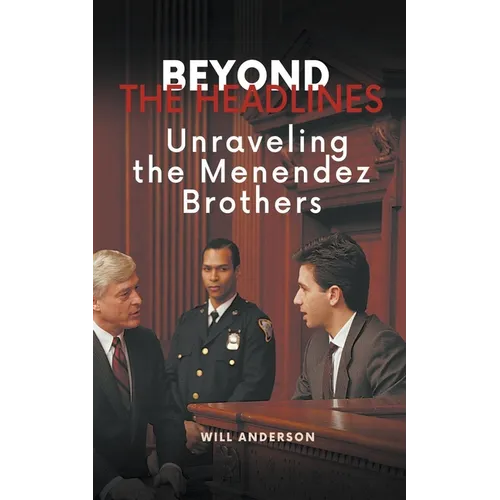 Beyond the Headlines: Unraveling the Menendez Brothers