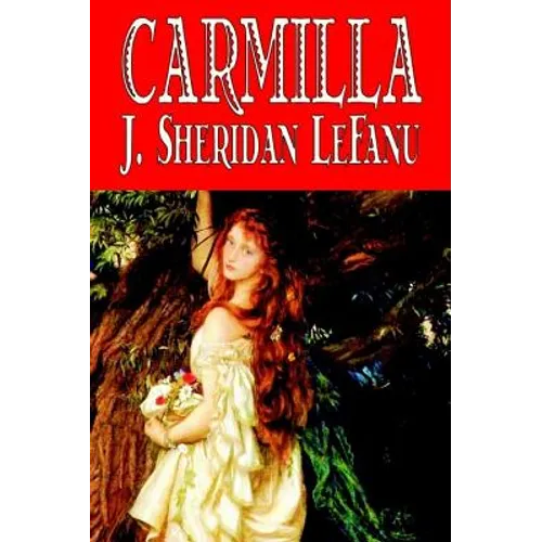 Carmilla by J. Sheridan LeFanu, Fiction, Literary, Horror, Fantasy