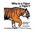 Why is a Tiger a Tiger?: A Bestiary of Etymology