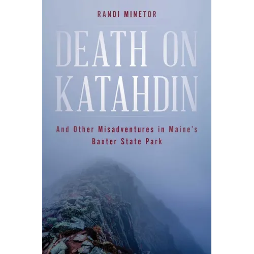 Death on Katahdin: And Other Misadventures in Maine's Baxter State Park