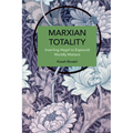 Marxian Totality: Inverting Hegel to Explain Worldly Matters