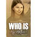 Who is My MOTHER?