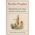 Pacifist Prophet: Papunhank and the Quest for Peace in Early America