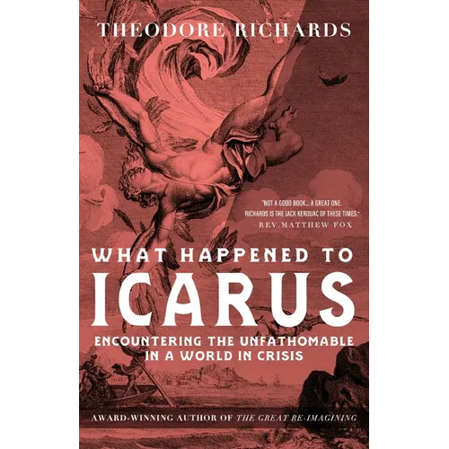 What Happened to Icarus: Encountering the Unfathomable in a World in Crisis