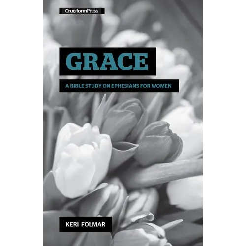 Grace: A Bible Study on Ephesians for Women