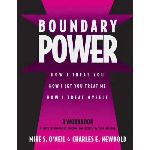 Boundary Power: How I Treat You, How I Let You Treat Me, How I Treat Myself