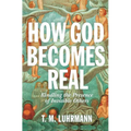 How God Becomes Real: Kindling the Presence of Invisible Others