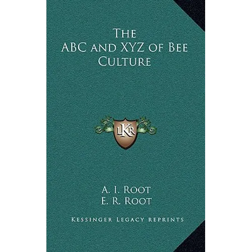 The ABC and XYZ of Bee Culture