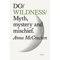 Do Wildness: Myth, Mystery and Mischief