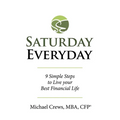 Saturday Everyday: 9 Simple Steps to Live Your Best Financial Life