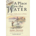 A Place on the Water: An Angler's Reflections on Home