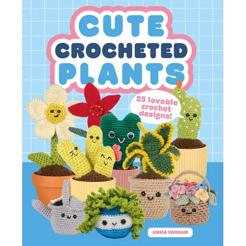 Cute Crocheted Plants: 25 Lovable Crochet Designs