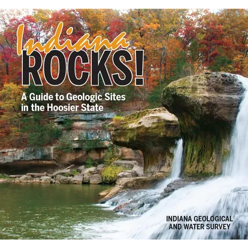 Indiana Rocks!: A Guide to Geologic Sites in the Hoosier State