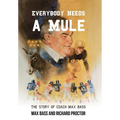 Everybody Needs a Mule: The Story of Coach Max Bass