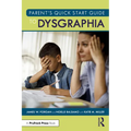 Parent's Quick Start Guide to Dysgraphia