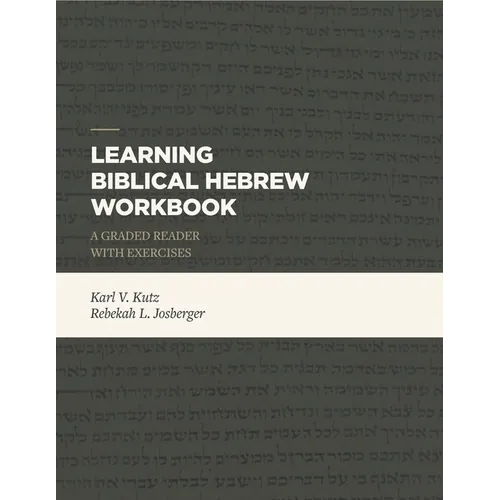 Learning Biblical Hebrew Workbook: A Graded Reader with Exercises
