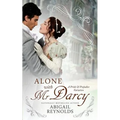 Alone with Mr. Darcy: A Pride & Prejudice Variation