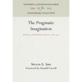 The Pragmatic Imagination: A History of the Wharton School, 1881-1981