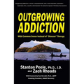 Outgrowing Addiction: With Common Sense Instead of "Disease" Therapy