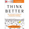 Think Better: An Innovator's Guide to Productive Thinking