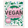 Be More Vegan: The Young Person's Guide to Going (a Bit More) Plant-Based!