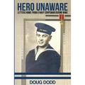 Hero Unaware: Letters Home From a Navy Corpsman During WWII