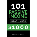 Passive Income Ideas: 101 Passive Income Ideas Under $1000